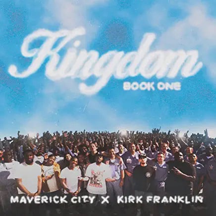 Maverick City x Kirk Franklin - Kingdom